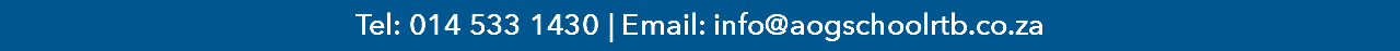 Tel: 014 533 1430 | Email: info@aogschoolrtb.co.za